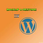 Hướng dẫn sao lưu và khôi phục dữ liệu WordPress