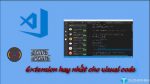 Những extension hay nhất cho visual code hay nhất