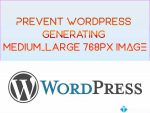 Chặn WordPress tạo ra ảnh kích thước 768 “medium_large”